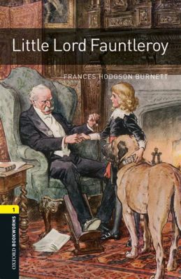  The Little Lord Fauntleroy Series: A Whimsical Tale of Kindness and Transformation in Edwardian England!